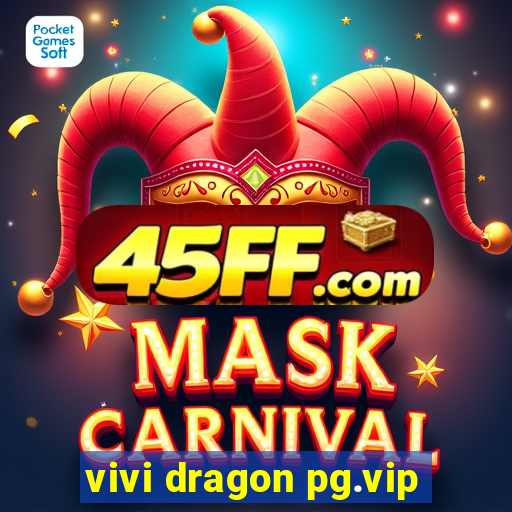 vivi dragon pg.vip